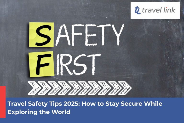 Travel Safety Tips 2025: How to Stay Secure While Exploring the World